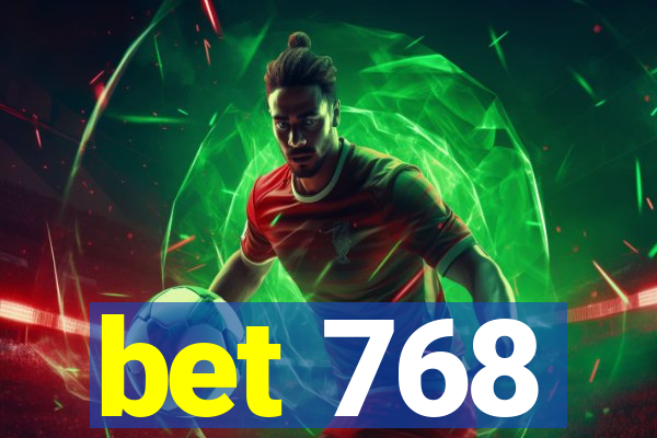 bet 768